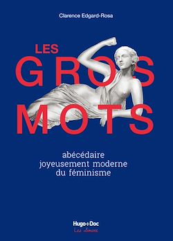 Télécharger le livre :  Les gros mots - Abécédaire joyeusement moderne duféminisme