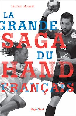 Télécharger le livre :  La grande saga du hand français