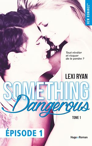 Téléchargez le livre :  Reckless & Real Something dangerous Episode 1 - tome 1