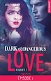 Télécharger le livre :  Dark and dangerous love Episode 1 Saison 1