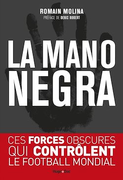 Télécharger le livre :  La mano negra - Ces forces obscures qui contrôlent le football mondial