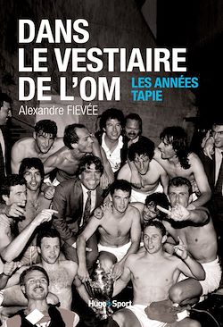 Télécharger le livre :  Dans le vestiaire de l'O.M., les années Tapie