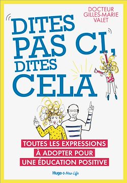 Télécharger le livre :  Dites pas ci, dites cela - Toutes les expressionsà adopter pour une éducation positive