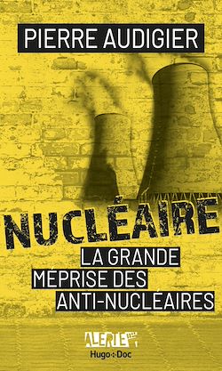 Télécharger le livre :  Alerte - Nucléaire, la grande méprise des antinucléaires
