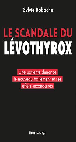 Télécharger le livre :  Le scandale du Levothyrox - Une patiente dénonce le nouveau traitement et ses effets secondaires