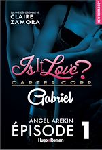 Télécharger le livre :  Is it love ? Carter Corp. Gabriel Episode 1