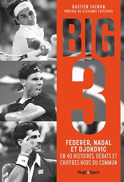 Télécharger le livre :  Federer, Nadal, Djokovic, l'histoire du Big 3