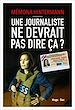 Télécharger le livre :  Une journaliste ne devrait pas dire ça