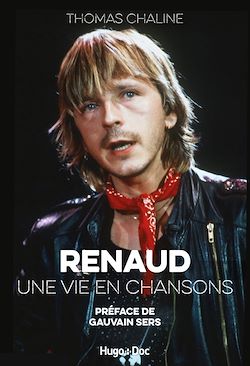 Télécharger le livre :  Renaud, une vie en chansons