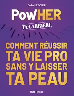 Télécharger le livre :  PowHER ta carrière - Comment réussir ta vie pro sans y laisser ta peau