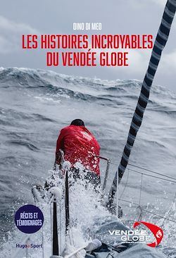 Télécharger le livre :  Les histoires incroyables du Vendée Globe