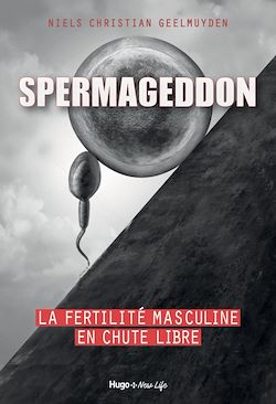 Télécharger le livre :  Spermageddon - La fertilité masculine est en chute libre