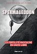 Télécharger le livre :  Spermageddon - La fertilité masculine est en chute libre
