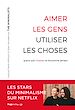 Télécharger le livre :  Aimer les gens, utiliser les choses - (Parce que l'inverse ne fonctionne jamais)