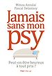 Télécharger le livre :  Jamais sans mon psy - Peut-on être heureux à toutprix ?