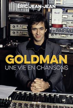 Télécharger le livre :  Goldman, une vie en chansons