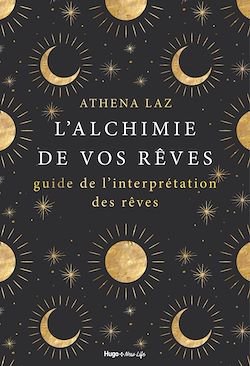 Télécharger le livre :  L'alchimie de nos rêves - Maîtriser l'art du rêvelucide et de l'interprétation des rêves