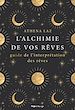 Télécharger le livre :  L'alchimie de nos rêves - Maîtriser l'art du rêvelucide et de l'interprétation des rêves