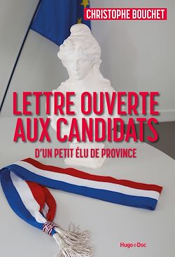 Télécharger le livre :  Lettre ouverte aux candidats d'un petit élu de province
