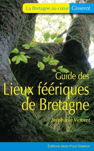 Téléchargez le livre :  Guide des lieux féériques de Bretagne