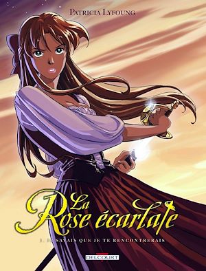 Téléchargez le livre :  La Rose Ecarlate T01 - Je savais que je te rencontrerais