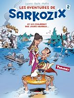 Télécharger le livre :  Les Aventures de Sarkozix T02 - Et ils coulèrent des jours heureux...