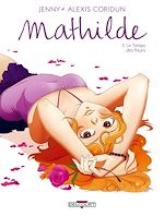 Télécharger le livre :  Mathilde T03 - Le Temps des fleurs
