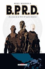 Télécharger le livre :  BPRD T01 - Au creux de la Terre et autres histoires