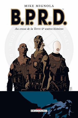 Téléchargez le livre :  BPRD T01 - Au creux de la Terre et autres histoires
