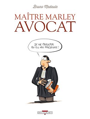 Téléchargez le livre :  Maître Marley, avocat T01 - Je ne parlerai qu'en ma présence !
