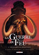 Télécharger le livre :  La Guerre du feu T02 - Sur les rives du grand fleuve