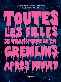 Télécharger le livre :  Toutes les filles se transforment en Gremlins après minuit