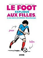 Télécharger le livre :  Le Foot expliqué aux filles, à ma mère et à Didier Deschamps