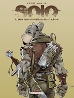 Télécharger le livre :  Solo T01 - Les Survivants du chaos