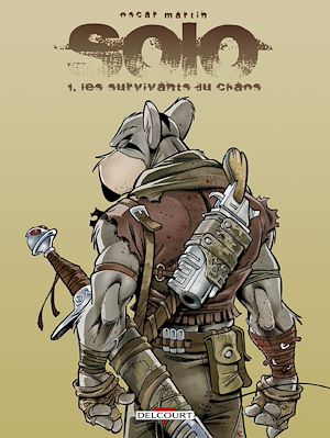 Téléchargez le livre :  Solo T01 - Les Survivants du chaos