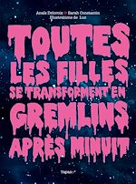Télécharger le livre :  Toutes les filles se transforment en Gremlins après minuit