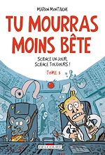 Télécharger le livre :  Tu mourras moins bête T03 - Science un jour, science toujours !