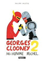 Télécharger le livre :  Georges Clooney T02 - Mi-homme Michel