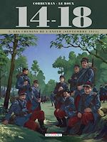 Télécharger le livre :  14 - 18 T02 - Les Chemins de l'enfer (septembre 1914)