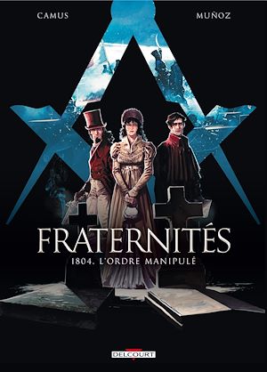 Téléchargez le livre :  Fraternités T02 - 1804, l'Ordre manipulé