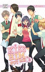 Télécharger le livre :  Kiss him, not me ! T03