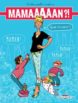 Télécharger le livre :  Maman ?! Quoi encore ?