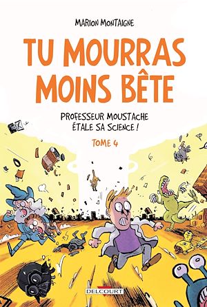 Téléchargez le livre :  Tu mourras moins bête T04 - Professeur Moustache étale sa science !