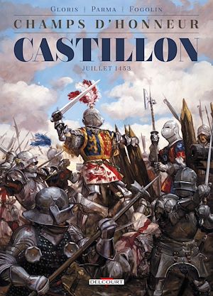 Téléchargez le livre :  Champs d'honneur - Castillon - Juillet 1453