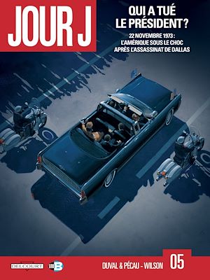 Téléchargez le livre :  Jour J T05 - Qui a tué le président ?