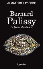 Télécharger le livre :  Bernard Palissy. Le secret des émaux