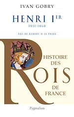 Download this eBook Henri Ier (1031-1060). Fils de Robert II le Pieux