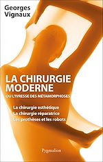 Download this eBook La chirurgie moderne, ou l'Ivresse des métamorphoses