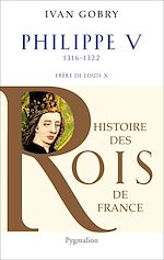 Download this eBook Philippe V (1316-1322). Frère de Louis X