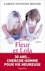 Download this eBook Fleur et Lola. 30 ans... cherche homme pour vie heureuse